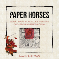 Paper Horses: Traditional Woodblock Prints of Gods from Northern China 9887554790 Book Cover