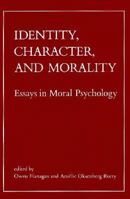 Identity, Character, and Morality: Essays in Moral Psychology 0262560747 Book Cover