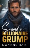 Snowed in with the Billionaire Grump: An Enemies to Lovers Forced Proximity Winter Holiday Romance (Sizzling Billionaires) B0DR1YC8RY Book Cover