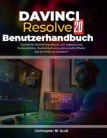 DaVinci Resolve 20 Benutzerhandbuch: “Schritt-für-Schritt-Handbuch, um Videoschnitt, Farbkorrektur, Audiomischung und visuelle Effekte wie ein Profi zu meistern” (German Edition) B0FPQG8M5Q Book Cover