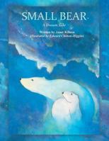 Small Bear: A Dream Tale 1491883332 Book Cover