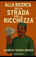 Alla Ricerca della Strada per la Ricchezza (Italian Edition) B0HCJZXT7S Book Cover