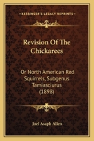 Revision of the Chickarees, or North American Red Squirrels (Subgenus Tamiasciurus) 1120692709 Book Cover