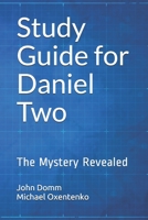 Study Guide for Daniel Two: The Mystery Revealed B08W7R1F2D Book Cover