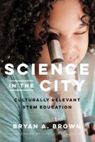 Science in the City: Culturally Relevant STEM Education 1682533743 Book Cover