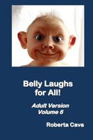 Belly Laughs for All - Volume 6: Adult Version 0994436548 Book Cover