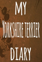 My Yorkshire Terrier Diary: The perfect gift for the dog owner in your life - 6x9 119 page lined journal! 1697547036 Book Cover