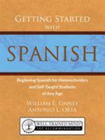 Getting Started with Spanish: Beginning Spanish for Homeschoolers and Self-Taught Students of Any Age 0979505135 Book Cover