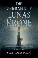Die Verbannte Lunas Krone: Eine Paranormale Liebesgeschichte Zwischen Königlichen Seelenverwandten Und Wolfswandlern (Königliche Lykaner-Blutlinien) (German Edition) B0H4RM43SK Book Cover
