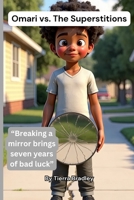Omari vs. The Superstitions: Breaking a mirror brings seven years of bad luck B0F3364BWM Book Cover