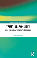 Trust Responsibly: Non-Evidential Virtue Epistemology 1032449071 Book Cover