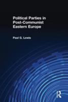 Political Parties in Post-Communist Eastern Europe 0415201829 Book Cover