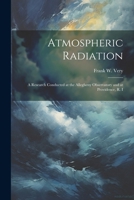 Atmospheric Radiation: A Research Conducted at the Allegheny Observatory and at Providence, R. I 1021445703 Book Cover