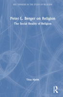 Peter L. Berger on Religion: The Social Reality of Religion (Key Thinkers in the Study of Religion) 1032746211 Book Cover