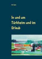 In und um Türkheim und im Urlaub: Aquarelle von 1994 - 2005 3744869202 Book Cover