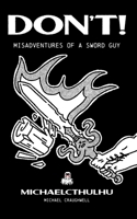 Don't Try This at Home: A Master Metalsmith's Most Gruesome, Gory and Gut-Busting Stories from the Lathe 1645678784 Book Cover