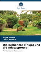 Die Berberitze (Thuja) und die Atlaszypresse 6205958449 Book Cover