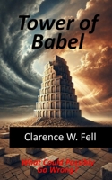 The Tower of Babel: What Could Possibly Go Wrong? B0DRSQ7KHT Book Cover