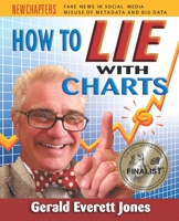 How to Lie with Charts: Fourth Edition 0996543864 Book Cover