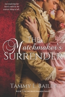The Matchmaker's Surrender: A Historical Regency Romance (The Matchmaker Series) 1696576563 Book Cover