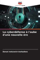 La cyberdéfense à l'aube d'une nouvelle ère 6136283387 Book Cover