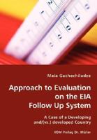 Approach to Evaluation of the EIA Follow Up System: A Case of a Developing and/(vs.) developed Country 3836429837 Book Cover