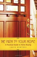 The Path to Your Home: A Practical Guide to Home Buying 0970084919 Book Cover