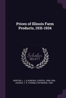 Prices of Illinois Farm Products, 1931-1934 1378154967 Book Cover