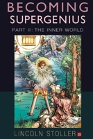 Becoming Supergenius, Part II: The Inner World 1777420458 Book Cover