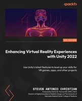 Enhancing Virtual Reality Experiences with Unity 2022: Using Unity’s latest features to level up your skills for VR games, apps, and other projects 1804619531 Book Cover