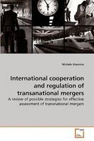 International cooperation and regulation of transanational mergers: A review of possible strategies for effective assessment of transnational mergers 3639225279 Book Cover