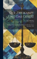 Der Zweikampf Und Das Gesetz: Vortrag Gehalten in Der Gehe-Stiftung Zu Dresden Am 2. Dezember 1905 (German Edition) 1021141852 Book Cover