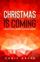 Christmas Is Coming: A Devotional Journey Through Advent (Devotional Journeys Book 2) 0692314229 Book Cover