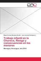 Trabajo Infantil En La Chureca, Riesgo y Consecuencias En Los Menores 3659062995 Book Cover