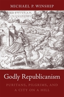 Godly Republicanism 0674063856 Book Cover