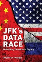 JFK's Data Race: Defending Americans' Dignity 0473458640 Book Cover