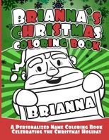 Brianna's Christmas Coloring Book: A Personalized Name Coloring Book Celebrating the Christmas Holiday 1729805027 Book Cover