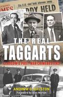 The Real Taggarts: Glasgow's Greatest Crimebusters 1785301349 Book Cover
