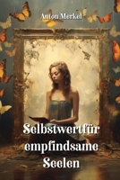 Selbstwertfür empfindsame Seelen (German Edition) B0CRMVTWYX Book Cover
