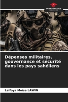 Dépenses militaires, gouvernance et sécurité dans les pays sahéliens (French Edition) B0CJXGL61K Book Cover