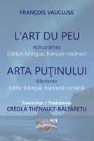 L'Art du peu. Aphorismes. Arta putinului. Aforisme: Edition bilingue, français-roumain. Editie bilingva franceza-romana (French Edition) 1673257348 Book Cover