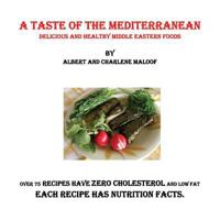 A Taste of the Mediterranean: Delicious and Healthy Middle Eastern Foods 0985001011 Book Cover