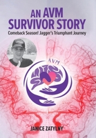 An AVM Survival Story: Comeback Season! Jagger's Triumphant Journey 1038329337 Book Cover