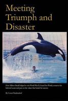 Meeting Triumph and Disaster: How Milton Shedd Helped to Win World War II, Found Sea World, Conserve His Beloved Ocean, and Pass on the Values That Fueled His Success. 069278554X Book Cover