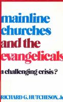 Mainline churches and the evangelicals: A challenging crisis? 0804215022 Book Cover