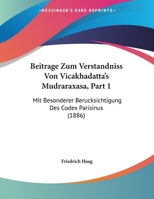Beitrage Zum Verstandniss Von Vicakhadatta's Mudraraxasa, Part 1: Mit Besonderer Berucksichtigung Des Codex Parisinus (1886) 1162426977 Book Cover