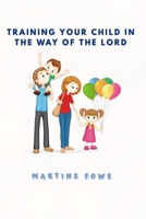 Training Your Child in the Way of the Lord B08QFBN15H Book Cover
