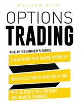 Options Trading: The #1 Beginner's Guide to Make Money with Trading Options in 7 Days or Less! How to Trade for a Living with the Basics, Best Strategies, and Advanced Techniques Paperback 1914023242 Book Cover