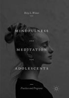 Mindfulness and Meditation for Adolescents: Practices and Programs 1349957615 Book Cover