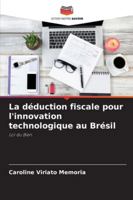 La déduction fiscale pour l'innovation technologique au Brésil (French Edition) 6202439106 Book Cover